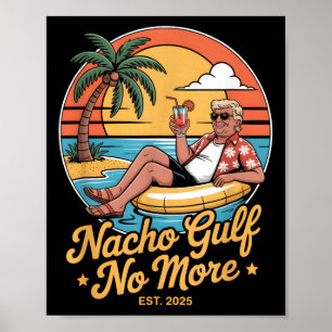 Nacho Gulf No More Funny Trump Vacation 2025 Usa _ Poster