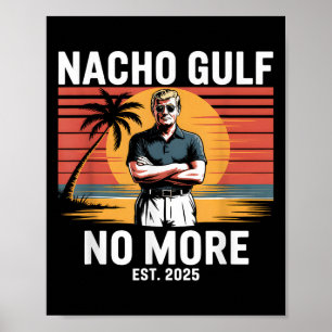Nacho Gulf No More Funny Trump Vacation 2025 Usa _ Poster