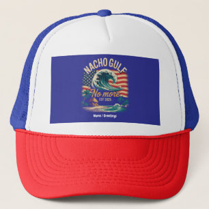 Nacho No More Est 2025 Gulf of USA Trucker Hat