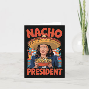 Nacho President Funny Kamala Harris Trump Inaugura Card
