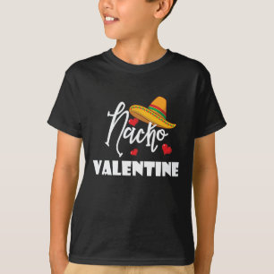 Nacho Valentine Funny Valentine's Day 2020 Love T-Shirt