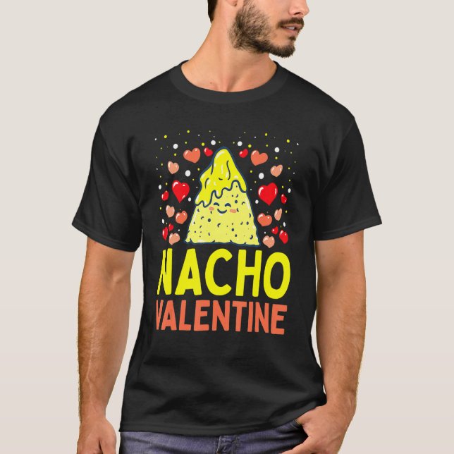 Nacho Valentine Funny Valentines Day Food Pun Mexi T-Shirt (Front)