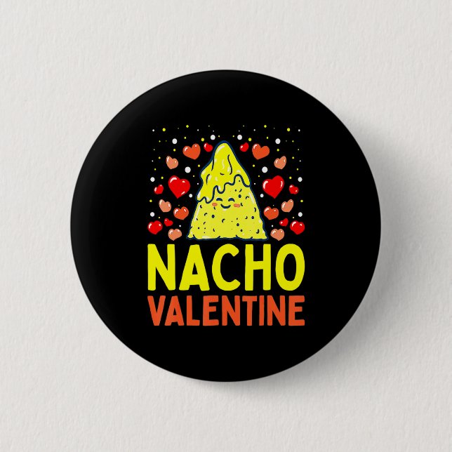 Nacho Valentine Valentines Day Food Pun Mexican Jo 6 Cm Round Badge (Front)