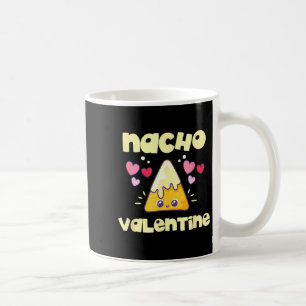 Nacho Valentine Valentines Day Mexican Food _1 Coffee Mug