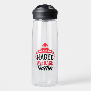 Nacho Your Average Teacher Sombrero Typography  Water Bottle