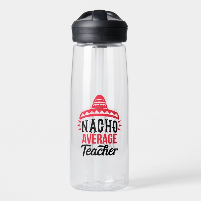 Nacho Your Average Teacher Sombrero Typography  Water Bottle (Front)