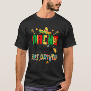 Nachos Average Bus Driver Cinco De Mayo  Bus Drive T-Shirt