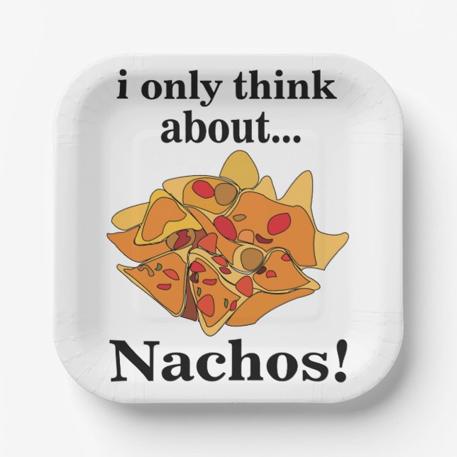 Nachos Food I Only Think About Nachos Party Paper Plate (Front)