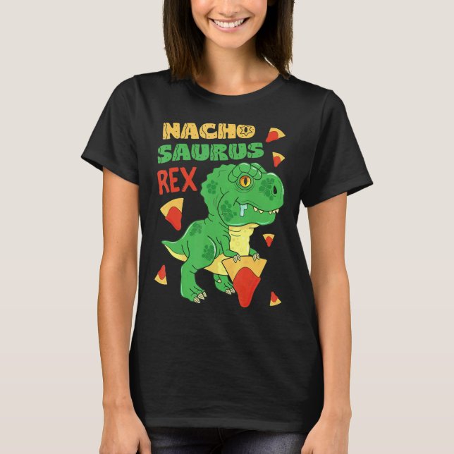 Nachosaurus Rex Baby Dinosaur Nacho Pun Cinco De M T-Shirt (Front)