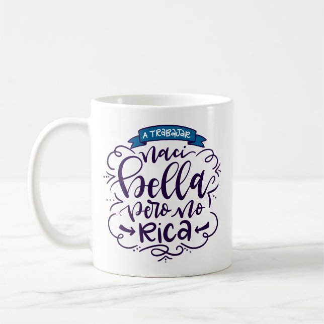 Naci Bella Pero No Rica, Taza - Coffee Mug (Left)