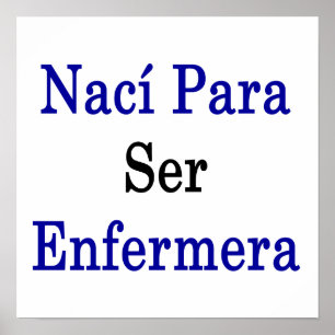 Naci Para Ser Enfermera Poster