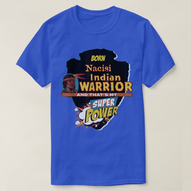 Nacisi Native American Indian Born With Super Powe T-Shirt (Design Front)