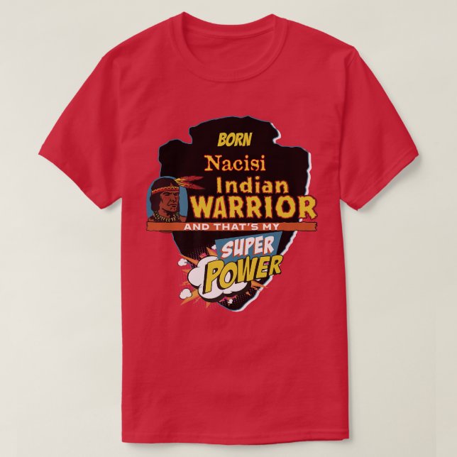Nacisi Native American Indian Born With Super Powe T-Shirt (Design Front)