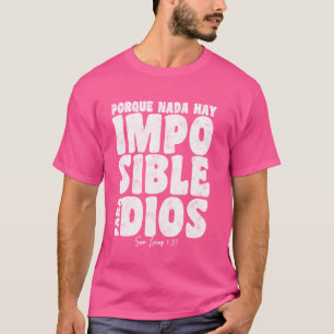 Nada Hay Imposible Para Dios Preacher Christian Sp T-Shirt