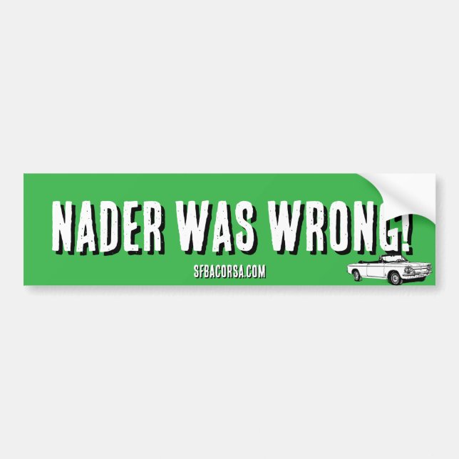 Nader was wrong bumper sticker (Front)