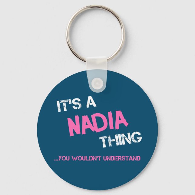 Nadia thing you wouldn't understand name key ring (Front)