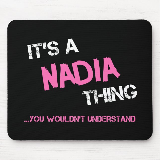 Nadia thing you wouldn't understand name mouse mat (Front)