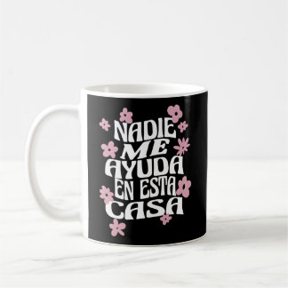Nadie Me Ayuda En Esta Casa Spanish Mum Mothers Da Coffee Mug