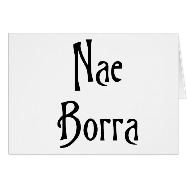 Nae Borra scottish slang banter funny humour (Front Horizontal)