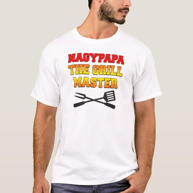 Nagypapa The Grill Master Hungarian Grandfather T-Shirt (Front)