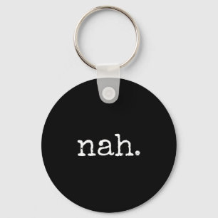Nah - Funny Marcus Vr Chat Humor Key Ring