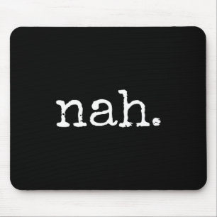 Nah - Funny Marcus Vr Chat Humor Mouse Mat