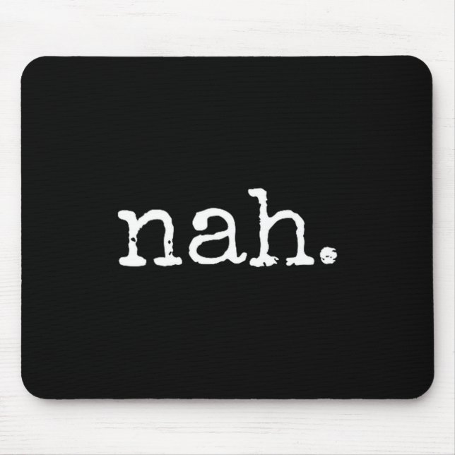 Nah - Funny Marcus Vr Chat Humor  Mouse Mat (Front)