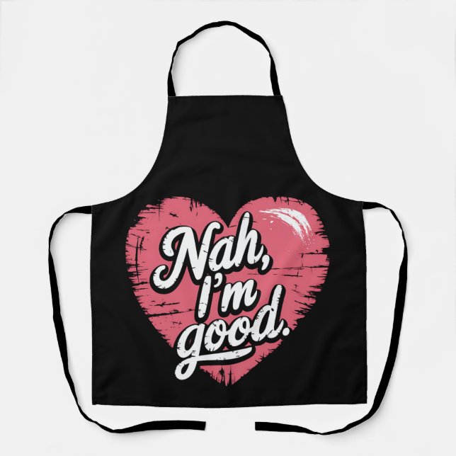 Nah I'm Good Anti Valentine's Day Funny Single Apron (Front)