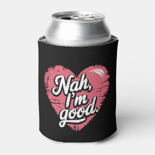Nah I'm Good Anti Valentine's Day Funny Single Can Cooler