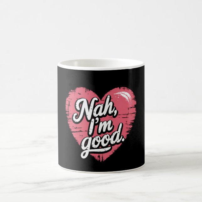Nah I'm Good Anti Valentine's Day Funny Single Coffee Mug (Center)