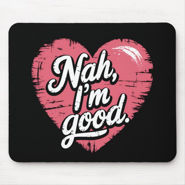Nah I'm Good Anti Valentine's Day Funny Single Mouse Mat (Front)