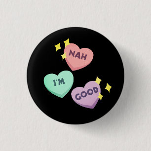 Nah I'm Good Candy Hearts Anti-Valentine's Day 3 Cm Round Badge
