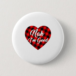 Nah Im Good Heart Red Plaid Funny Adult Anti Vale  6 Cm Round Badge