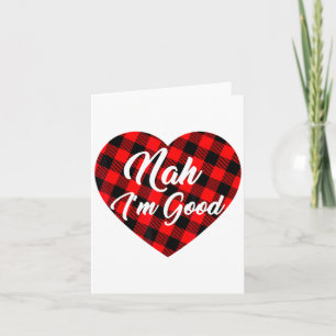 Nah Im Good Heart Red Plaid Funny Adult Anti Vale Card