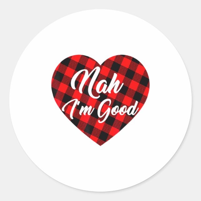 Nah Im Good Heart Red Plaid Funny Adult Anti Vale  Classic Round Sticker (Front)