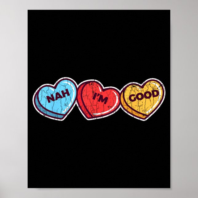 Nah Im Good Sarcastic Anti Valentines Funny Gift  Poster (Front)