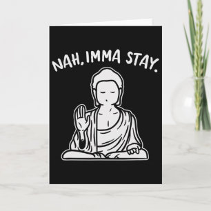 Nah Imma Stay Buddha Funny Yoga Meditation Zen Nam Card
