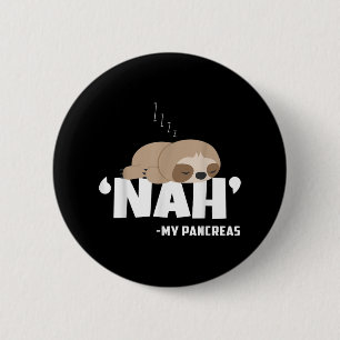 Nah My Pancreas Funny Sloth Diabetes Awareness 6 Cm Round Badge