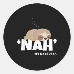 Nah My Pancreas Funny Sloth Diabetes Awareness Classic Round Sticker
