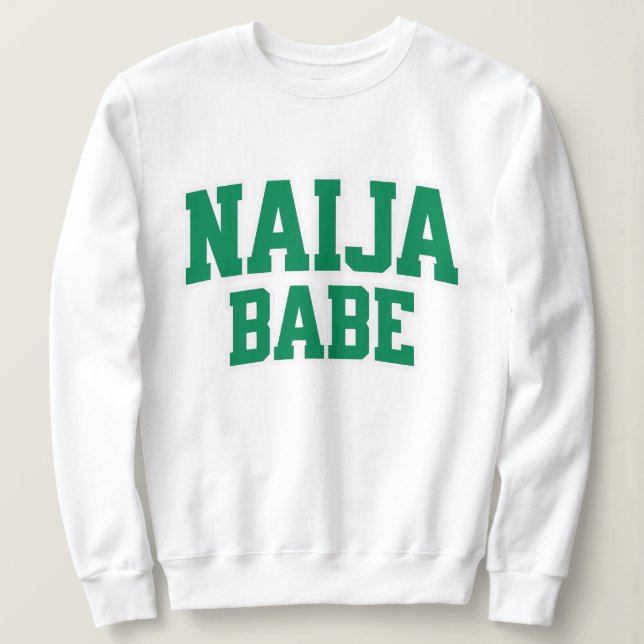 Naija Babe Nigerian Pride Sweatshirt (Design Front)