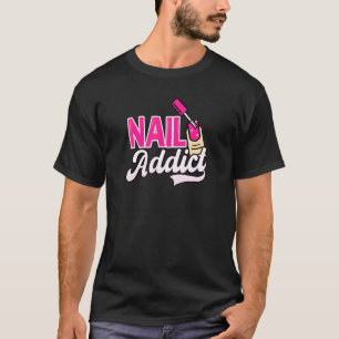 Nail Addict Nail Tech T-Shirt