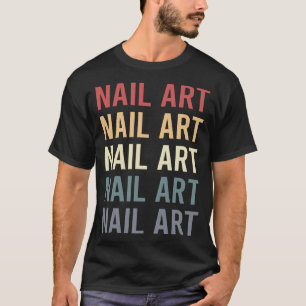 Nail Art Nails Tech Manicure Manicurist Pedicurist T-Shirt