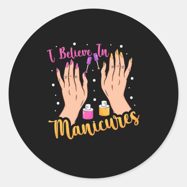 Nail Artist Believe In Manicures Classic Round Sticker (Front)