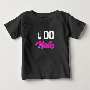 Nail Artist Do Nails Baby T-Shirt