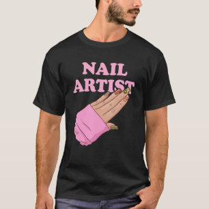 Nail Artist Manicurist Nail Technician Cosmetologi T-Shirt