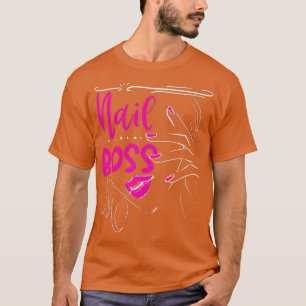 Nail Boss Manicurist Gift Nail Tech Artist T-Shirt