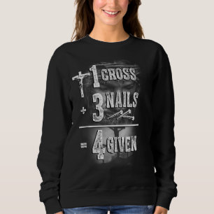 Nail Cross Faith on Team Jesus,1 Cross 3 nails 4 g Sweatshirt
