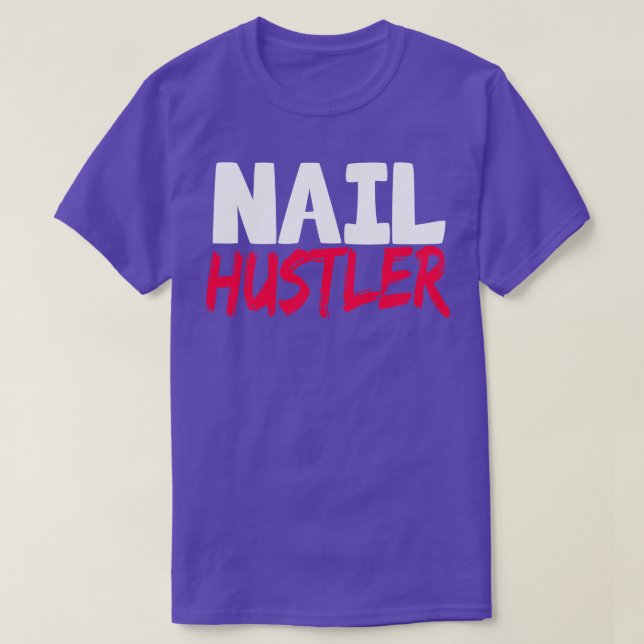 Nail Hustler T-Shirt (Design Front)