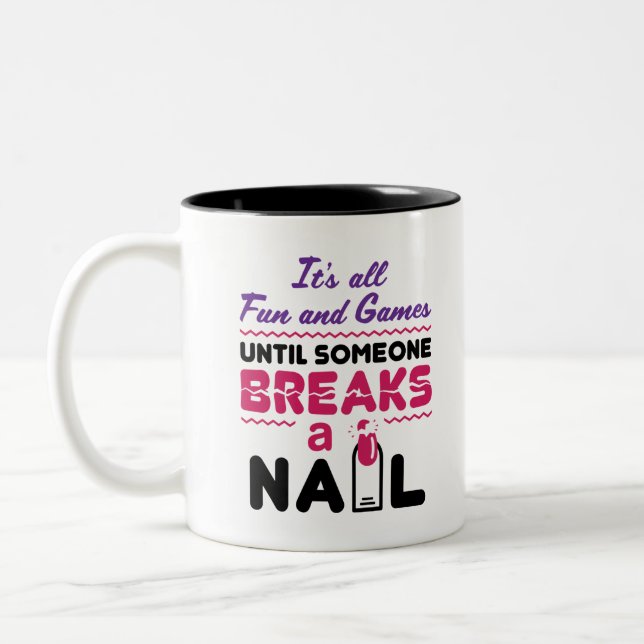 Nail Tech All Fun and Games Until Breaks Nail Two-Tone Coffee Mug (Left)