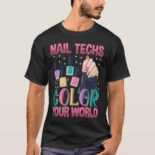 Nail Tech Colour World Technician Polished Gel Man T-Shirt